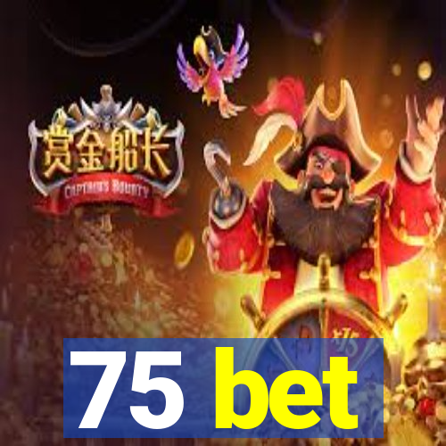 75 bet